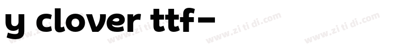 y clover ttf字体转换